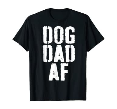 Dog Dad AF | T-Shirt